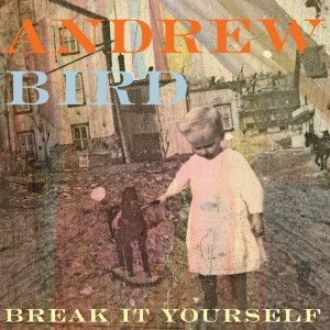 andrew-bird-break-it-yourself1-300x300 andrew-bird-break-it-yourself1-300x300