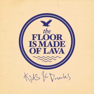 the_floor_is_made_of_lava_kids_and_drunks_cd the_floor_is_made_of_lava_kids_and_drunks_cd