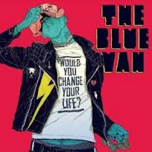 Blue Van - Would You Change Your Life Blue Van - Would You Change Your Life
