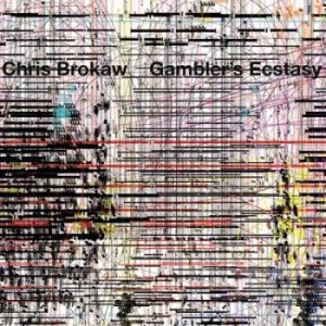 Chris Brokaw_Gamblers Ecstasy Chris Brokaw_Gamblers Ecstasy